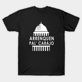 Arrenquen Pal Carajo - Puerto Rico Corrupt Government Wanda Renuncia T-Shirt